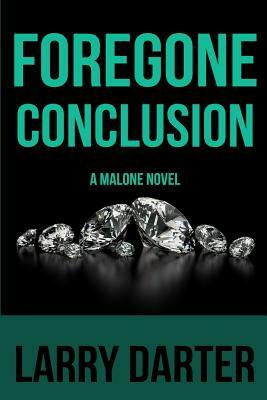 Foregone Conclusion: A Private Investigator Series of Crime and Suspense Thrillers by Larry Darter