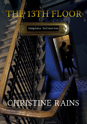 The 13th Floor Complete Collection by Christine Rains