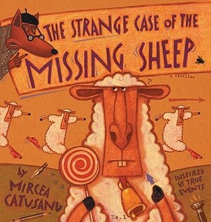 The Strange Case of the Missing Sheep by Mircea Catusanu