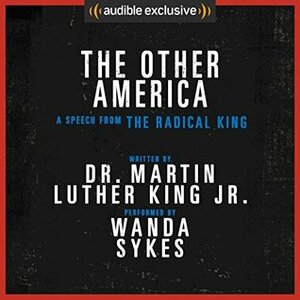 The Other America - A Speech from The Radical King by Martin Luther King Jr.