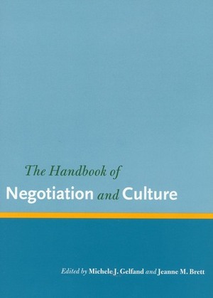The Handbook of Negotiation and Culture by Michele Gelfand