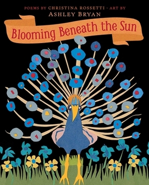 Blooming Beneath the Sun by Christina Rossetti
