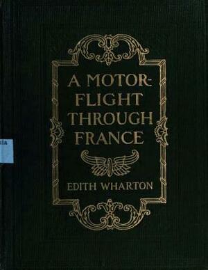 A motor-flight through France (1908) by Edith Wharton (Illustrated) by Edith Wharton