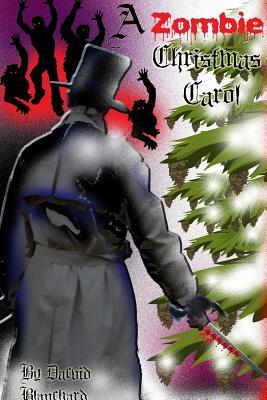 A Zombie Christmas Carol by David Blanchard