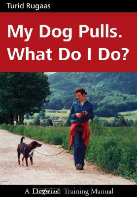 My Dog Pulls. What Do I Do? by Turid Rugaas