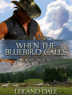 When the Bluebird Calls by Leiland Dale