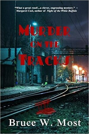 Murder on the Tracks by Bruce W. Most