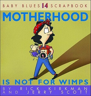 Motherhood Is Not for Wimps by Kirkman, Rick Kirkman, Jerry Scott