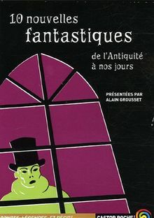 10 Nouvelles Fantastiques De L'antiquité à Nos Jours by Alain Grousset