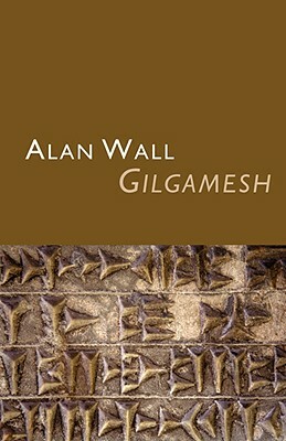 Gilgamesh by Alan Wall