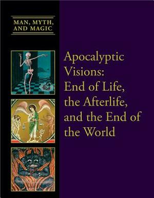 Apocalyptic Visions: End of Life, the Afterlife, and the End of the World by Alan Gauld