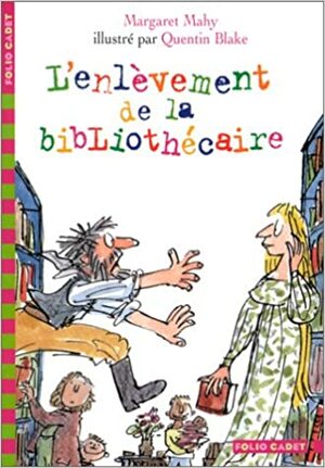 L'enlèvement De La Bibliothécaire by Margaret Mahy, Quentin Blake