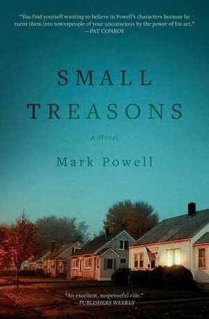 Small Treasons by Mark Powell