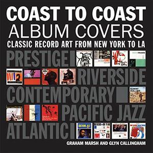 Coast to Coast Album Covers: Classic Record Art from New York to LA by Glyn Callingham, Graham Marsh