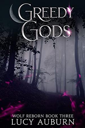 Greedy Gods by Lucy Auburn