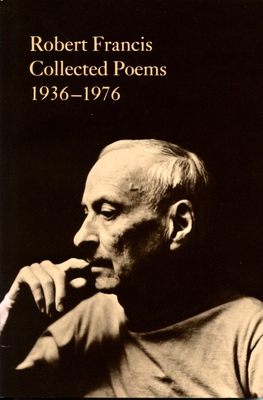 Collected Poems, 1936-1796 by Robert Francis