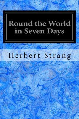 Round the World in Seven Days by Herbert Strang