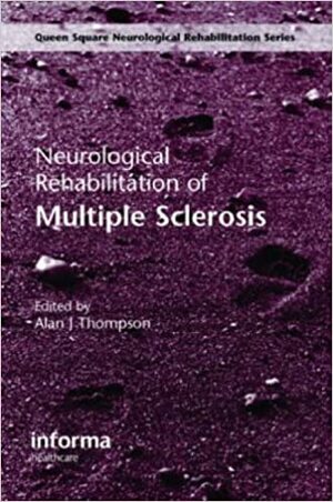 Neurological Rehabilitation of Multiple Sclerosis by Alan J. Thompson