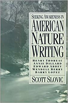 Seeking Awareness In American Nature Writing by Scott Slovic