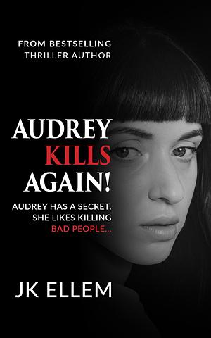 Audrey Kills Again! by J.K. Ellem, J.K. Ellem