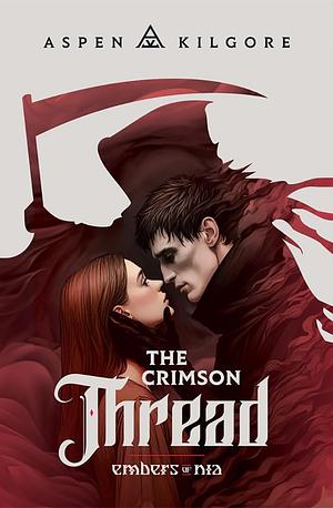 The Crimson Thread: Embers of Nia by Aspen Kilgore