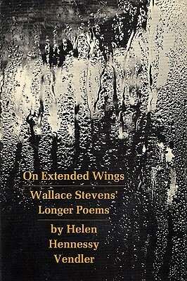 On Extended Wings: Wallace Stevens' Longer Poems by Helen Vendler