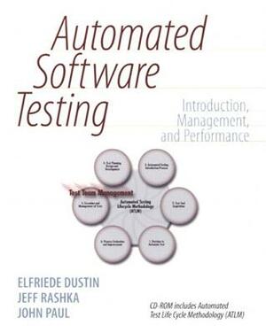 Automated Software Testing: Introduction, Management, and Performance [With CDROM] by Elfriede Dustin, Jeff Rashka, John Paul