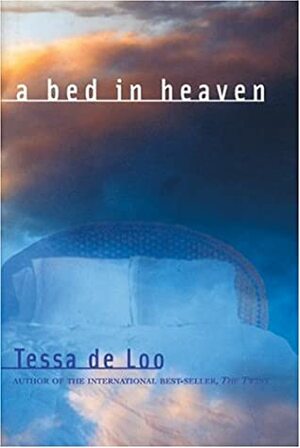 A Bed in Heaven by Tessa de Loo