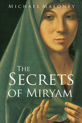 The Secrets of Miryam by Michael Maloney