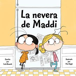 La nevera de Maddi by Vin Vogel, Lois Brandt