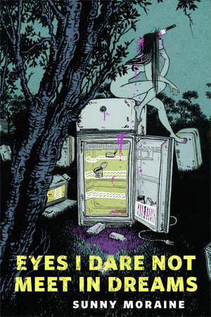 Eyes I Dare Not Meet in Dreams by Sunny Moraine