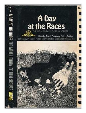 A Day at the Races by Robert Pirosh, George Oppenheimer, George Seaton