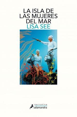 ISLA DE LAS MUJERES DEL MAR, LA by Lisa See