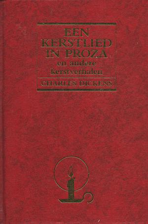 Een kerstlied in proza en andere kerstverhalen by Charles Dickens