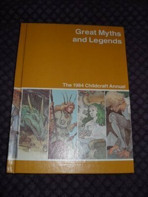 Great Myths And Legends by Childcraft International