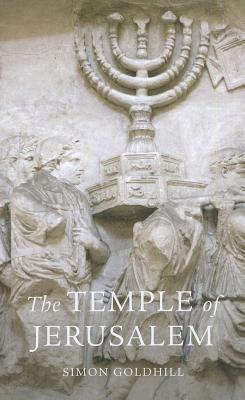 The Temple of Jerusalem by Simon Goldhill