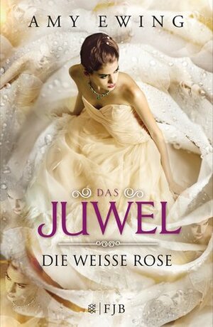 Die Weiße Rose by Amy Ewing, Andrea Fischer