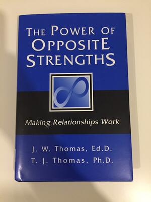 The Power of Opposite Strengths by J.W. Thomas