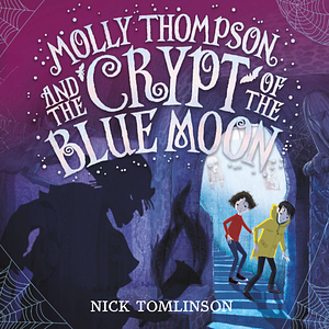 Molly Thompson and the Crypt of the Blue Moon by Nick Tomlinson