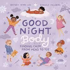 Good Night, Body: Finding Calm from Head to Toe by Borghild Fallberg, Britney Winn Lee