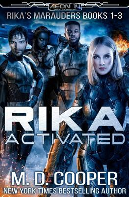 Rika Activated: Rika's Marauders Books 1-3 by M. D. Cooper