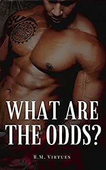 What Are The Odds? by R.M. Virtues
