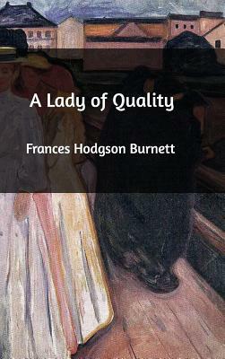 A Lady of Quality by Frances Hodgson Burnett