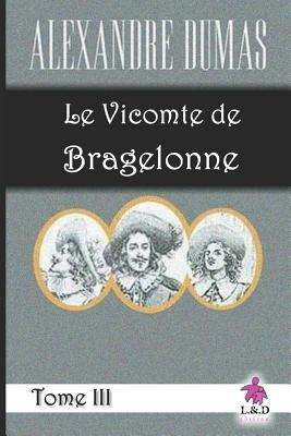 Le Vicomte de Bragelonne (Tome III) by Alexandre Dumas