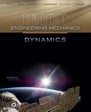 Engineering Dynamics: Dynamics and Connect Access Card for Dynamics by Francesco Costanzo, Michael Plesha, Gary Gray