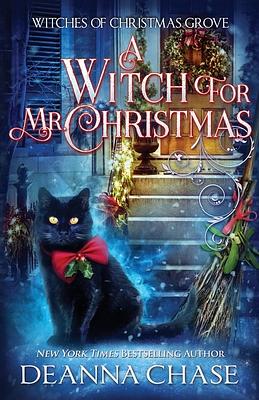 A Witch For Mr. Christmas by Deanna Chase