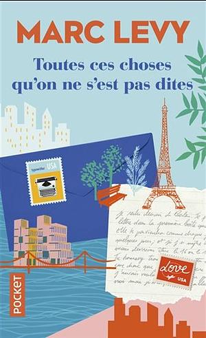 Toutes ces choses qu'on ne s'est pas dites by Marc Levy
