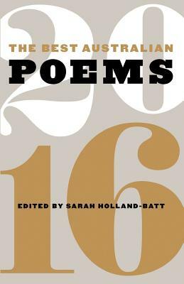 The Best Australian Poems 2016 by Sarah Holland-Batt