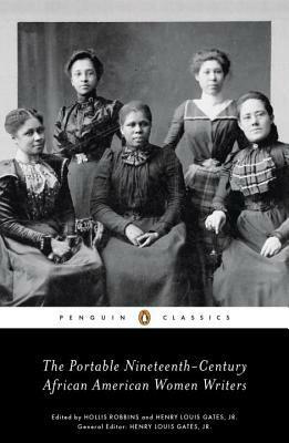 The Portable Nineteenth-Century African American Women Writers by Henry Louis Gates Jr., Hollis Robbins