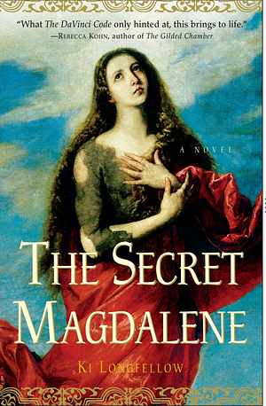 The Secret Magdalene by Ki Longfellow